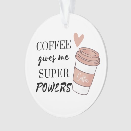 Kaffee gibt mir super Power Ornament (Vorderseite)
