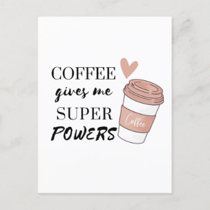 Kaffee gibt mir super Power Postkarte