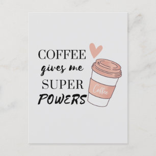 Kaffee gibt mir super Power Postkarte