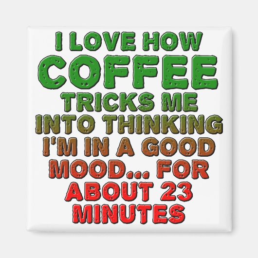 Kaffee Gute Laune Trick Funny Kühlschrankmagnet (Vorne)