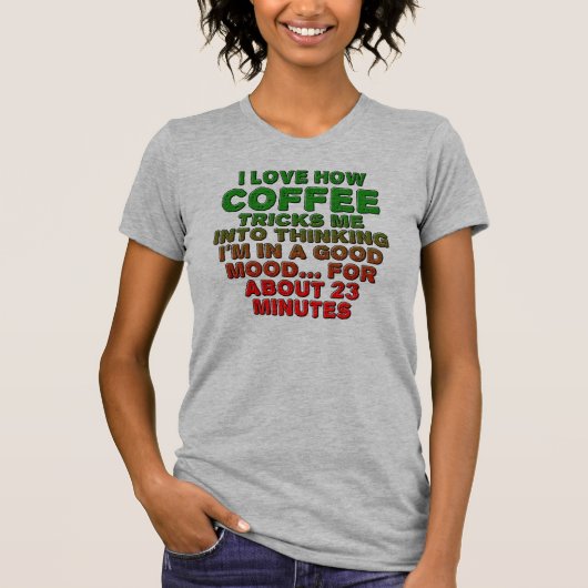 Kaffee Gute Laune Trick Funny T - Shirt (Vorderseite)