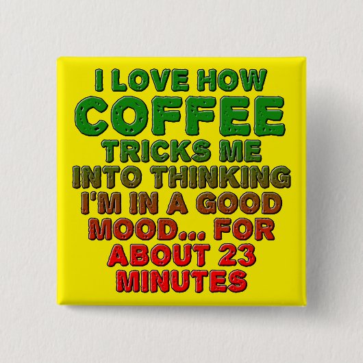 Kaffee Gute Stimmung Trick Funny Button Abzeichen  (Vorderseite)