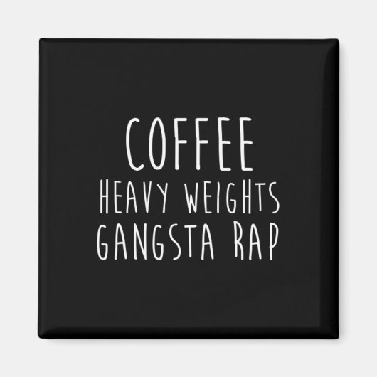 Kaffee Heavy Weights Gangsta Rap Bodybuilding Magnet (Vorne)