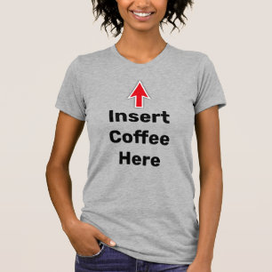 Kaffee hier einfügen, roter Pfeil T-Shirt