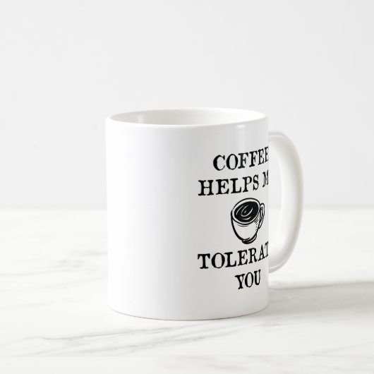 Kaffee hilft mir, dich zu tolerieren kaffeetasse (VorderseiteRechts)