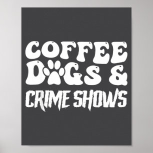 Kaffee Hunde Krimi Shows Lustige Zitate Hunde Lieb Poster