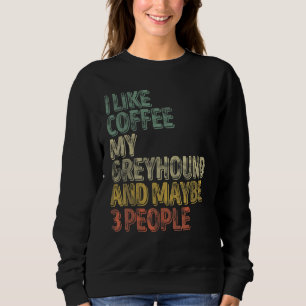 Kaffee Ich mag Kaffee mein Windhund und vielleicht Sweatshirt