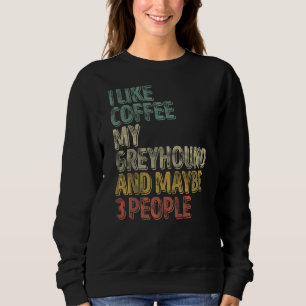 Kaffee Ich mag Kaffee mein Windhund und vielleicht Sweatshirt