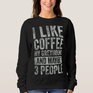 Kaffee Ich mag Kaffee mein Windhund und vielleicht Sweatshirt