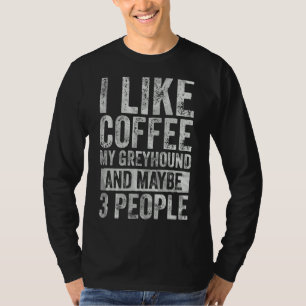 Kaffee Ich mag Kaffee mein Windhund und vielleicht T-Shirt