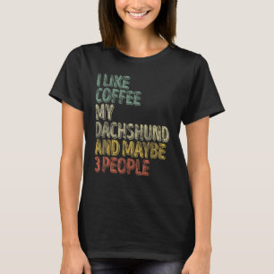 Kaffee Ich mag Kaffee meine Dackel und vielleicht T-Shirt