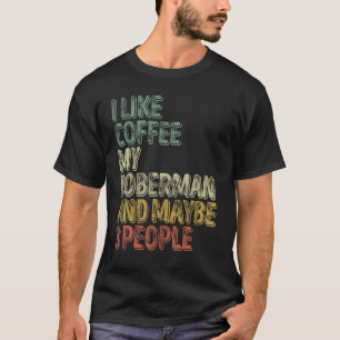 Kaffee Ich mag Kaffee meinen Dobermann und vielle T-Shirt
