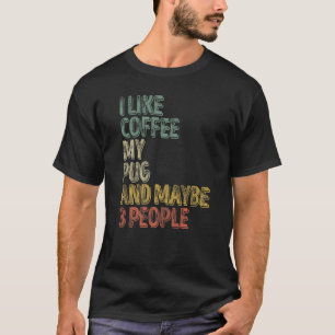 Kaffee Ich mag Kaffee meinen Mops und vielleicht T-Shirt