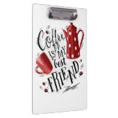 Kaffee im Überfluss ist mein bester Freund Klemmbrett (Rechts)