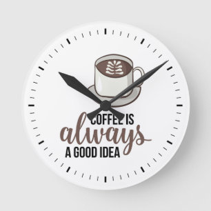 Kaffee immer gute Idee Runde Wanduhr