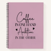 Kaffee in einer Hand Ehrgeiz in der anderen lustig Notizblock (Vorderseite)
