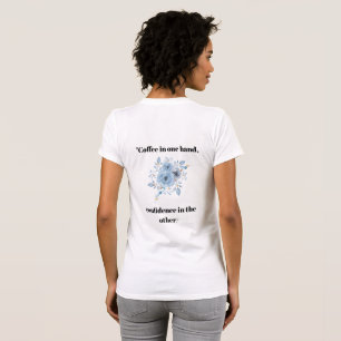 Kaffee in einer Hand, florales Zitat, doppelseitig T-Shirt