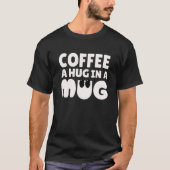 Kaffee in einer Tasse Niedlich T-Shirt (Vorderseite)
