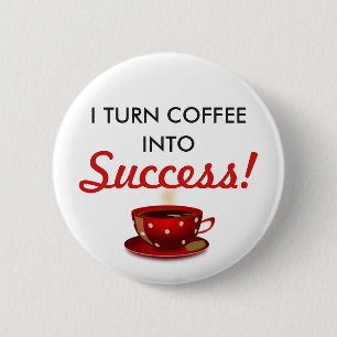 "Kaffee in Erfolg" Inspirierend Button
