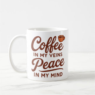 KAFFEE IN MEINEN ADERN FRIEDEN IN MEINEM GEIST KAFFEETASSE