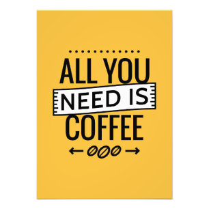 Kaffee ist alles, was du brauchst, Kaffee Fotodruck