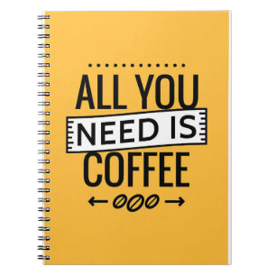 Kaffee ist alles, was du brauchst, Kaffee Notizblock