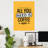 Kaffee ist alles, was du brauchst, Kaffee Poster (Heimbüro)