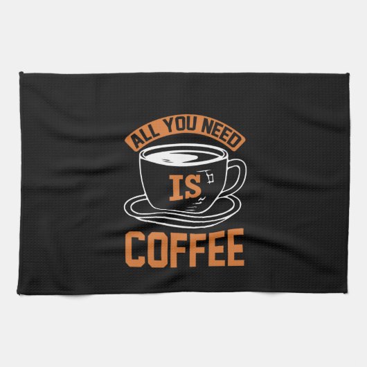 Kaffee ist alles, was Sie brauchen, Kaffee Geschirrtuch (Horizontal)