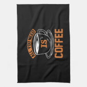 Kaffee ist alles, was Sie brauchen, Kaffee Geschirrtuch (Vertikal)