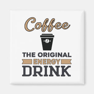 Kaffee ist das ursprüngliche Energiegetränk Magnet
