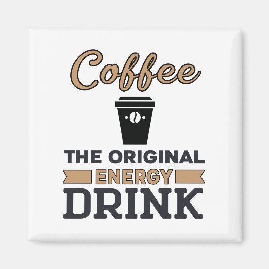 Kaffee ist das ursprüngliche Energiegetränk Magnet (Vorne)