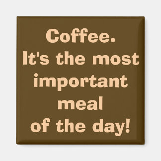 Kaffee ist das wichtigste Magnet für die Mahlzeit