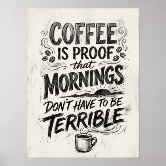 Kaffee ist der Beweis dafür, dass Poster (Vorne)
