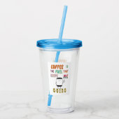 Kaffee ist der Treibstoff, der mir Behalte zu gehe Acryltrinkbecher (Rückseite)