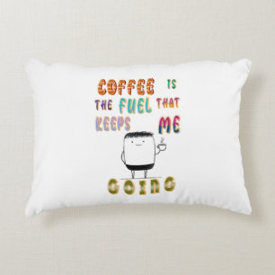 Kaffee ist der Treibstoff, der mir Behalte zu gehe Dekokissen