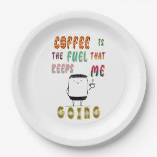 Kaffee ist der Treibstoff, der mir Behalte zu gehe Pappteller