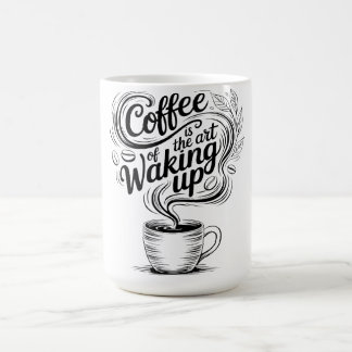 Kaffee ist die Kunst des Erwachens Kaffeetasse
