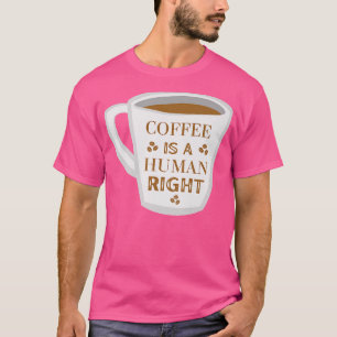 Kaffee ist ein Menschenrecht Coffein Lover Barista T-Shirt