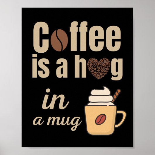 Kaffee ist ein Umarmer in einer Tasse, die den Kaf Poster (Vorne)