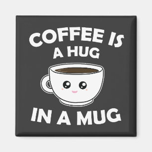 Kaffee ist ein Umarmer in einer Tasse, Niedlich Ka Magnet