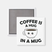 Kaffee ist ein Umarmer in einer Tasse, Niedlich Ka Magnet (Vorderseite/Rückseite)