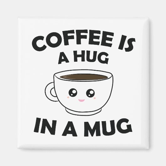Kaffee ist ein Umarmer in einer Tasse, Niedlich Ka Magnet (Vorne)