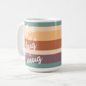 Kaffee ist ein Umarmung in einer Tasse Tasse Moder (Vorderseite Links)