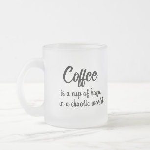 Kaffee ist eine Tasse Hoffnung in einer chaotische