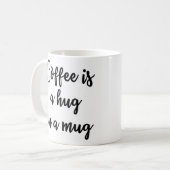 Kaffee ist eine Umarmung in einer Tasse Tasse (Vorderseite Links)
