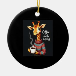 Kaffee ist für den müden lustigen Giraffen-Kaffee- Keramik Ornament