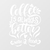 Kaffee ist immer besser mit einem Freund, rustikal Fensteraufkleber (Blatt)