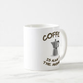 Kaffee ist immer die Antwort Kaffeetasse (VorderseiteRechts)
