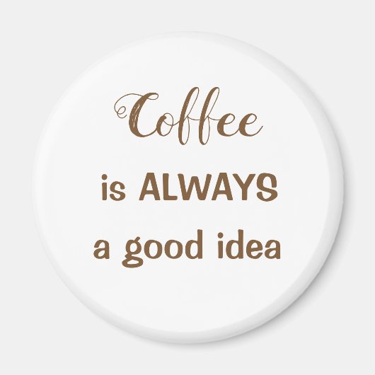 Kaffee ist immer ein guter Ideenmagnet Magnet (Vorne)