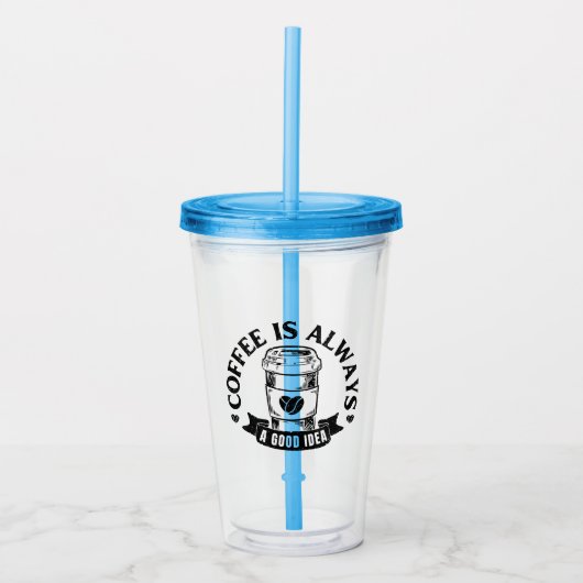 Kaffee ist immer eine gute Idee Acryltrinkbecher (Vorderseite)